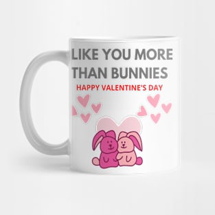 Valentine's day I Like you more than bunnies Mug